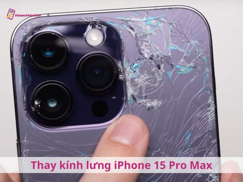 Dịch vụ thay kính lưng iPhone 15 Pro Max chính hãng tại HanoiMobile