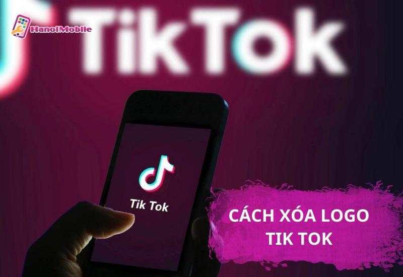 Cách sử dụng app bỏ logo TikTok để loại bỏ hoặc thêm logo vào video?

