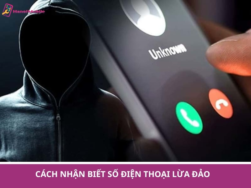 Cách nhận biết số điện thoại lừa đảo