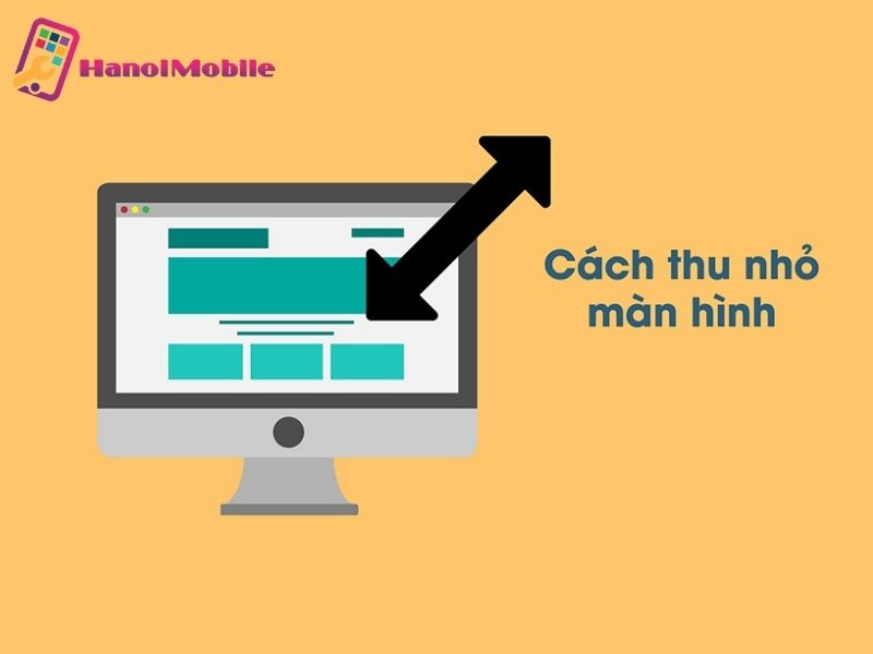 cách thu nhỏ màn hình máy tính