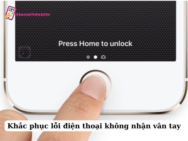 điện thoại không nhận vân tay