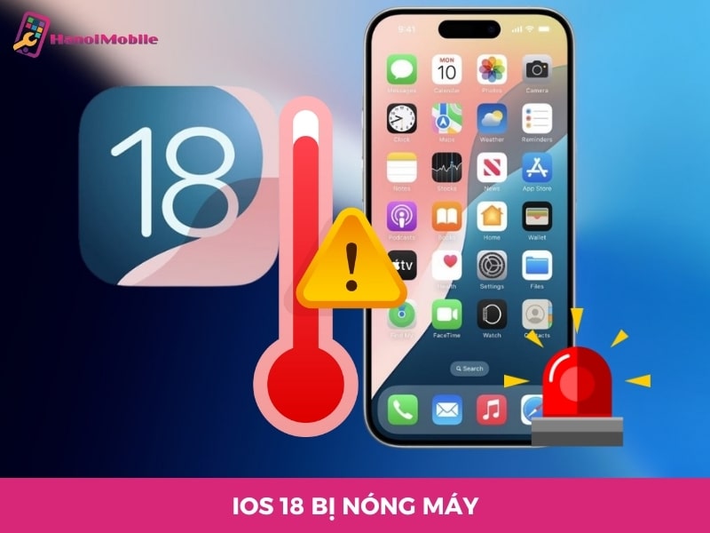 iOS 18 bị nóng máy nguyên nhân do đâu? Cách khắc phục hiệu quả