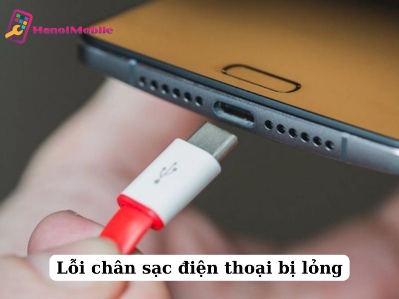 lỗi chân sạc điện thoại bị lỏng