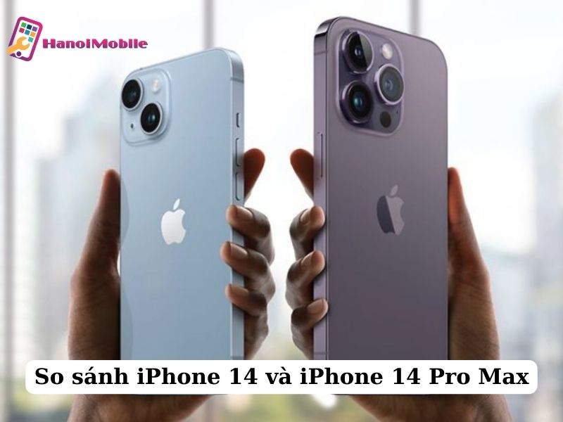 so sánh iphone 14 và iphone 14 pro max